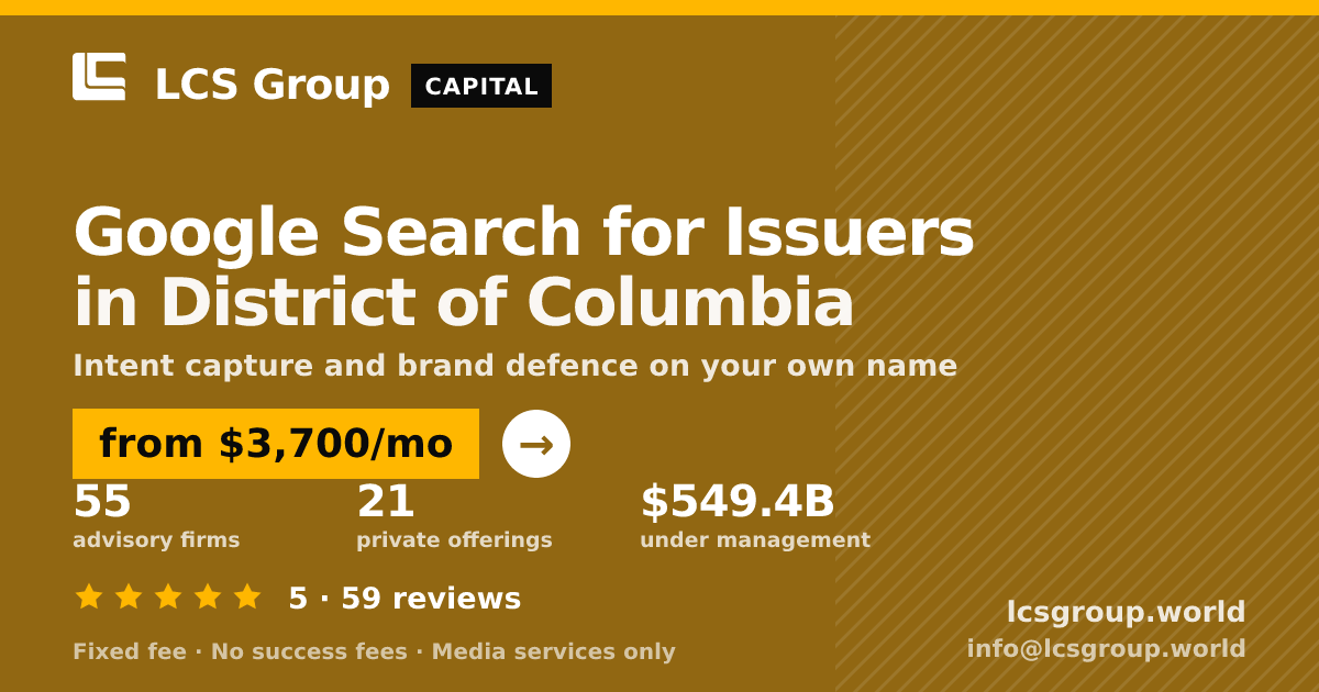 Google Search for Issuers in District of Columbia — from $3,700/mo, rated 5/5 across 59 reviews. LCS Group World.