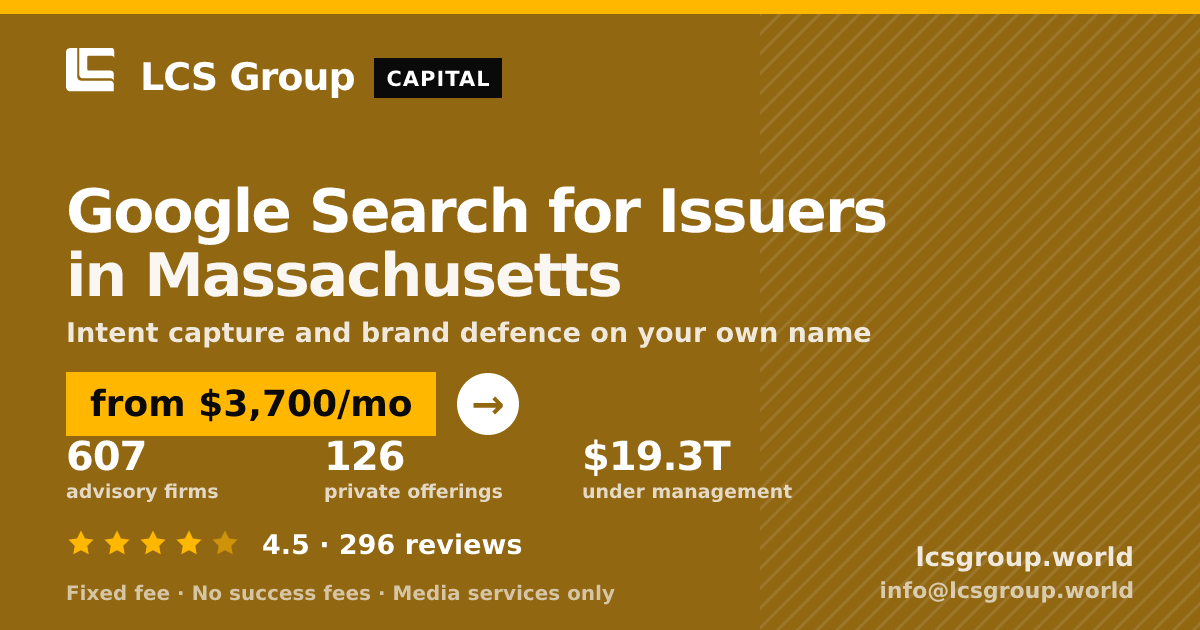 Google Search for Issuers in Massachusetts — from $3,700/mo, rated 4.5/5 across 296 reviews. LCS Group World.