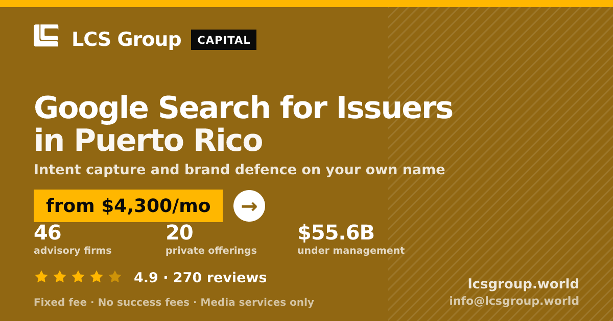 Google Search for Issuers in Puerto Rico — from $4,300/mo, rated 4.9/5 across 270 reviews. LCS Group World.