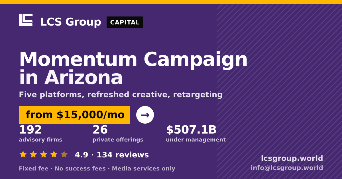 Momentum Campaign in Arizona — from $15,000/mo, rated 4.9/5 across 134 reviews. LCS Group World.