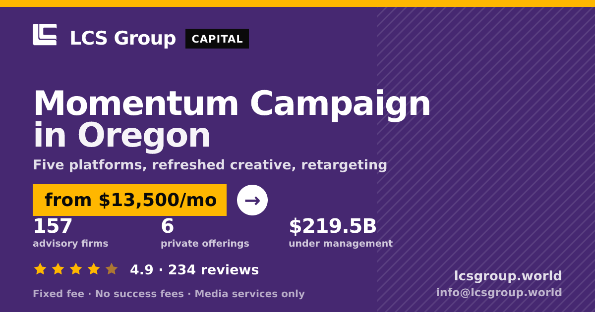 Momentum Campaign in Oregon — from $13,500/mo, rated 4.9/5 across 234 reviews. LCS Group World.