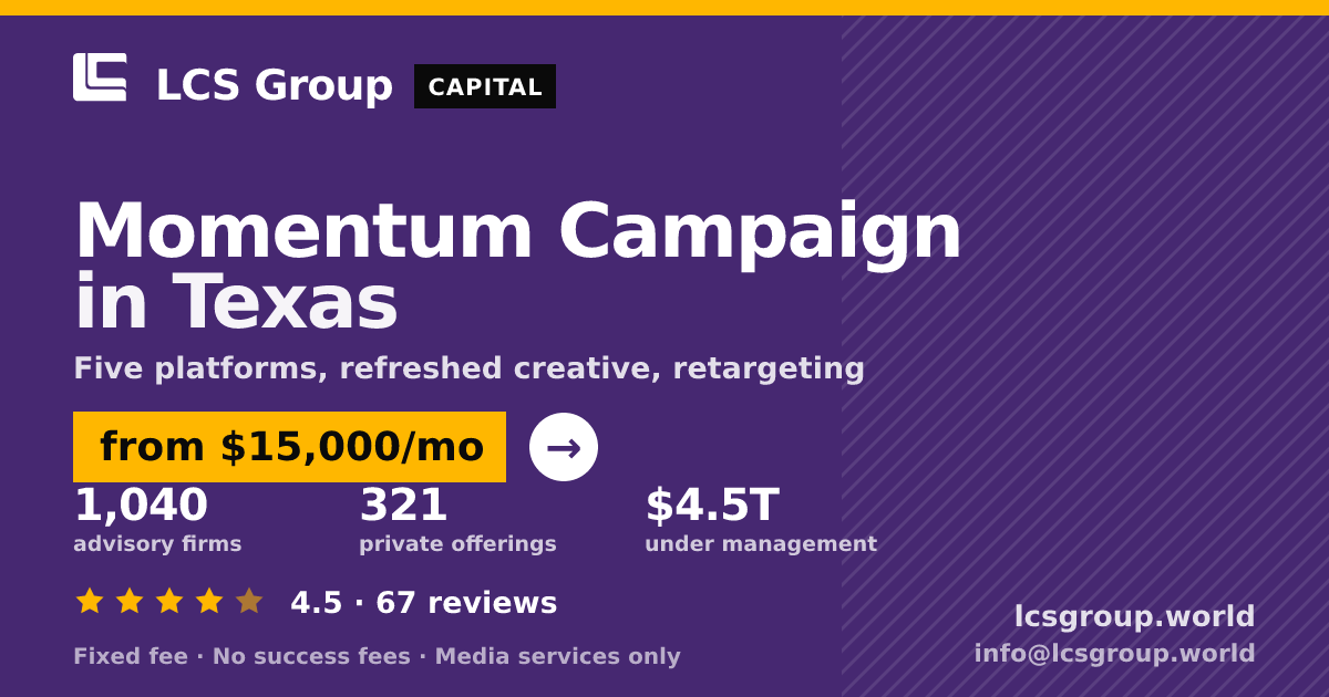 Momentum Campaign in Texas — from $15,000/mo, rated 4.5/5 across 67 reviews. LCS Group World.