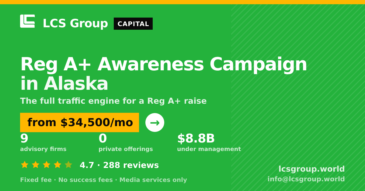 Reg A+ Awareness Campaign in Alaska — from $34,500/mo, rated 4.7/5 across 288 reviews. LCS Group World.