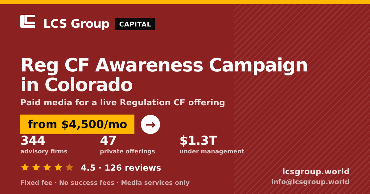 Reg CF Awareness Campaign in Colorado — from $4,500/mo, rated 4.5/5 across 126 reviews. LCS Group World.