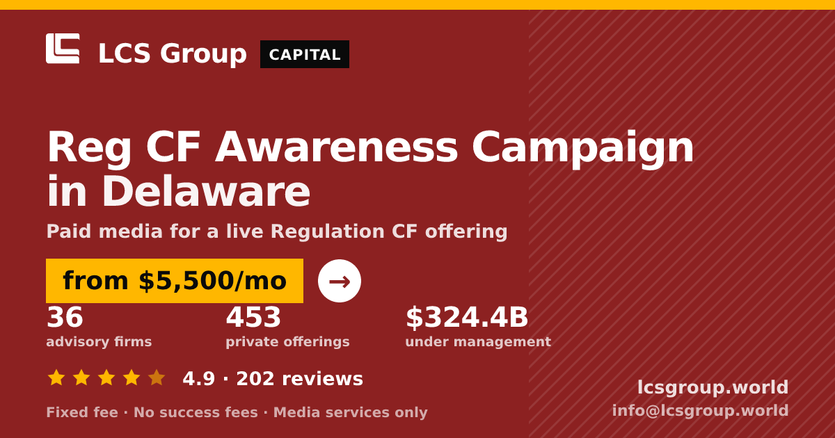 Reg CF Awareness Campaign in Delaware — from $5,500/mo, rated 4.9/5 across 202 reviews. LCS Group World.