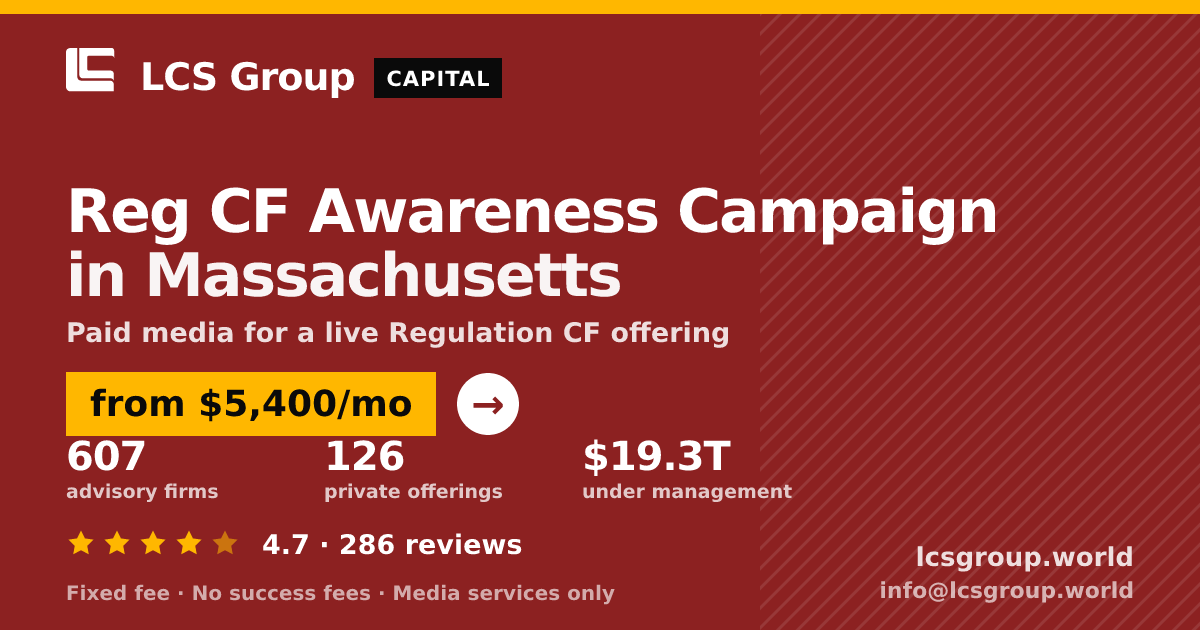 Reg CF Awareness Campaign in Massachusetts — from $5,400/mo, rated 4.7/5 across 286 reviews. LCS Group World.