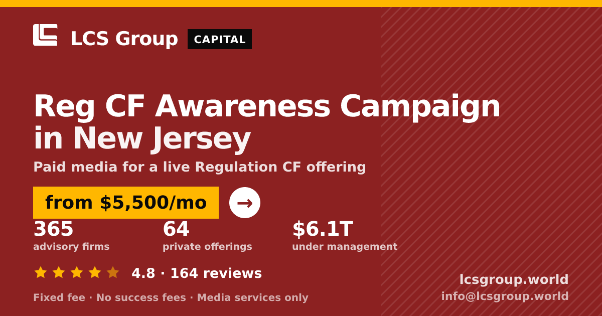 Reg CF Awareness Campaign in New Jersey — from $5,500/mo, rated 4.8/5 across 164 reviews. LCS Group World.