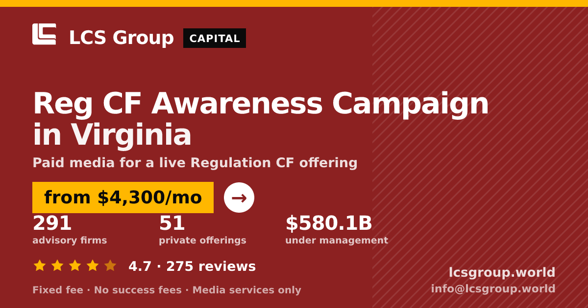 Reg CF Awareness Campaign in Virginia — from $4,300/mo, rated 4.7/5 across 275 reviews. LCS Group World.